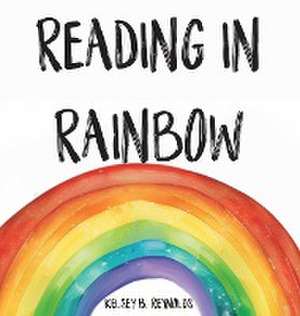 Reading In Rainbow de Kelsey B Reynolds