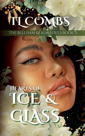 Hearts of Ice & Glass de Tl Combs