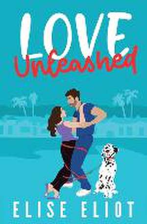 Eliot, E: Love Unleashed
