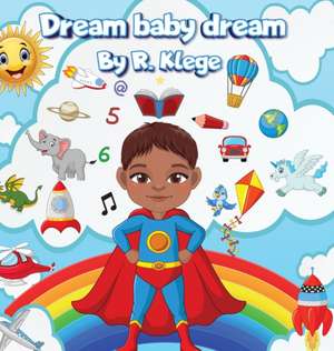 Dream Baby Dream de R. Klege