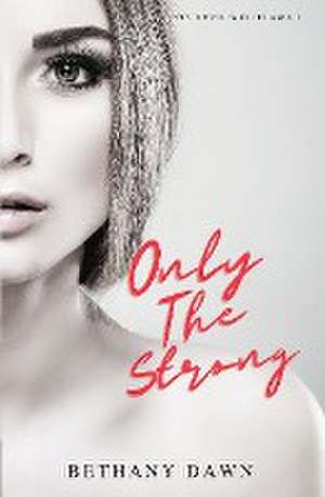 Only The Strong de Bethany Dawn