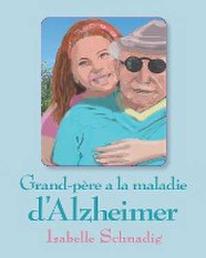 Grand-père a la maladie d'Alzheimer de Isabelle Schnadig