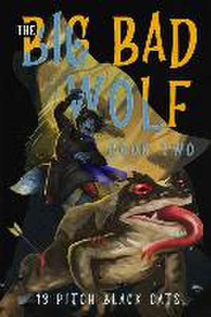 The Big Bad Wolf Book 2: Instinct and Rage de Pitch Black Cats