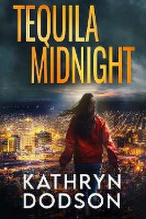 Tequila Midnight de Kathryn Dodson