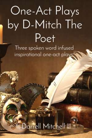 One-Act Plays by D-Mitch The Poet de Darrell Mitchell II