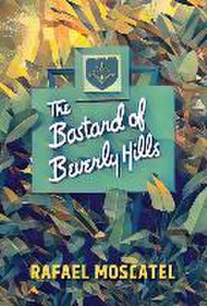 The Bastard of Beverly Hills: A Memoir de Rafael Moscatel