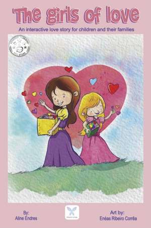 The Girls of Love: An Interactive Love Story for Children and Their Families de Aline Endres