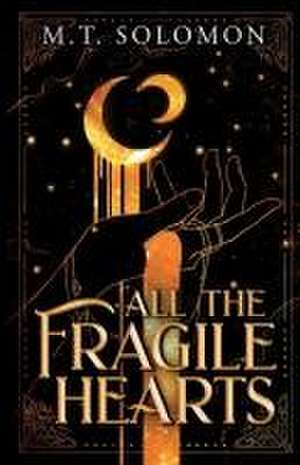 All the Fragile Hearts de M T Solomon