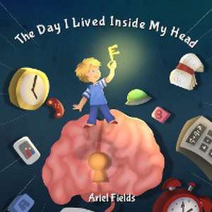 The Day I Lived Inside My Head de Ariel Fields