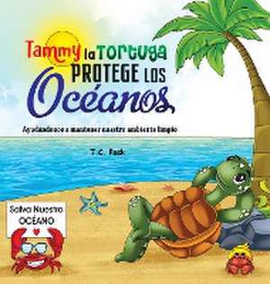 Tammy la Tortuga Protege Los Océanos de T. C. Pask