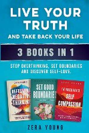 Live Your Truth and Take Back Your Life (3 books in 1) de Zera Young