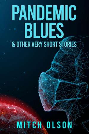 Pandemic Blues & Other Very Short Stories de Mitch Olson