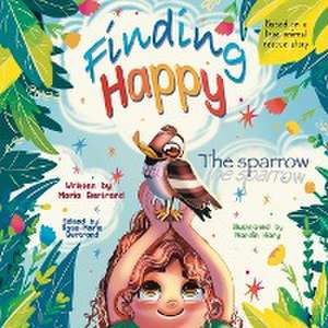 Finding Happy The Sparrow de Maria Bertrand