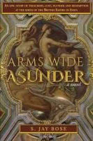 Arms Wide Asunder de S Jay Bose