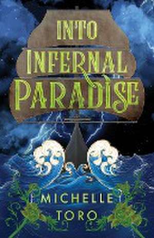 Into Infernal Paradise de Michelle Toro