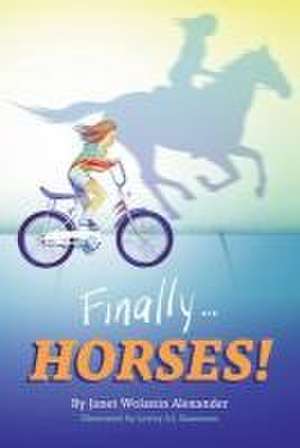 Finally...HORSES! de Janet Wolanin Alexander