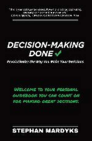 Decision-Making Done de Stephan Mardyks