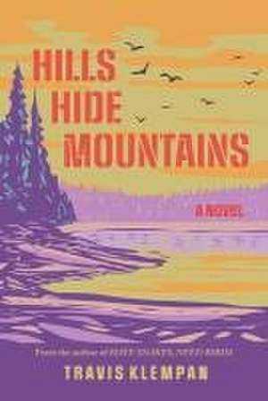 Hills Hide Mountains de Travis Klempan