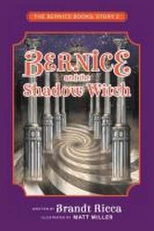 Bernice and the Shadow Witch de Matt Miller