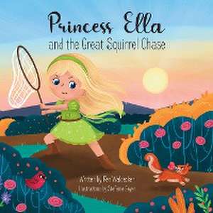 Princess Ella and the Great Squirrel Chase de Ken Waldecker