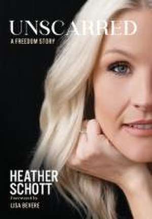 Unscarred de Heather Schott