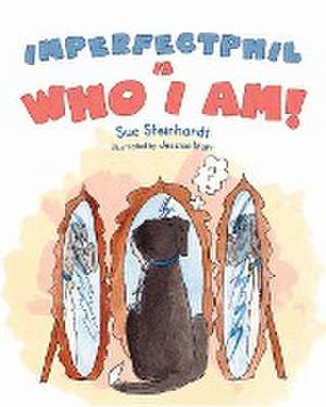 Imperfect Phil is Who I Am! de Sue Steinhardt