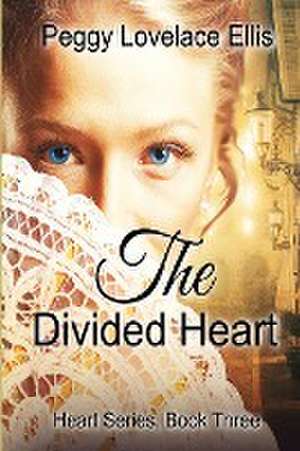 The Divided Heart de Peggy Lovelace Ellis