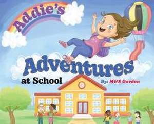 Addie's Adventures at School de M&S Gordon