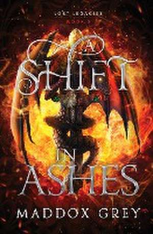 A Shift in Ashes de Maddox Grey