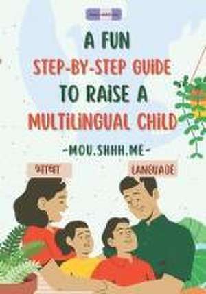 A fun step-by-step guide to raise a multilingual child de Mou Shhh Me (Moushami Kulkarni)