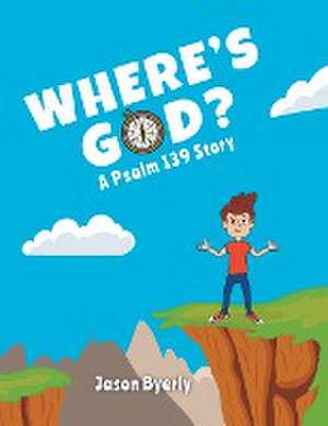 Where's God? de Jason Byerly