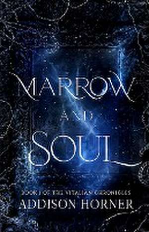 Marrow and Soul de Addison Horner