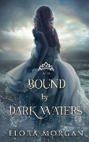 Bound by Dark Waters de Elora Morgan