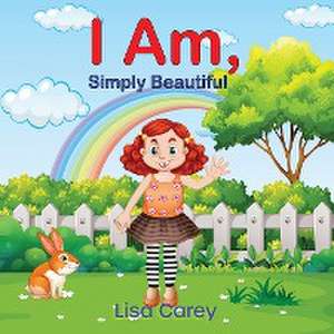 I Am Simply Beautiful de Lisa Carey