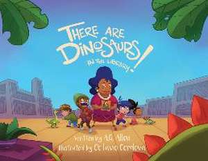 There Are Dinosaurs in the Library! de A. G. Allen