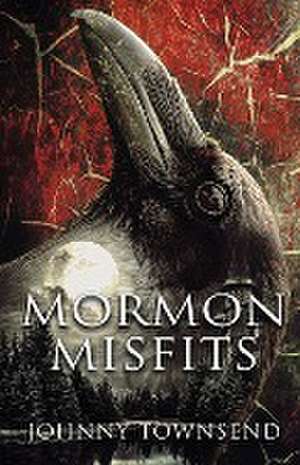 Mormon Misfits de Johnny Townsend