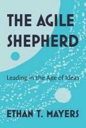 The Agile Shepherd de Ethan T Mayers