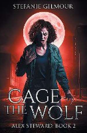 Cage the Wolf de Stefanie Gilmour
