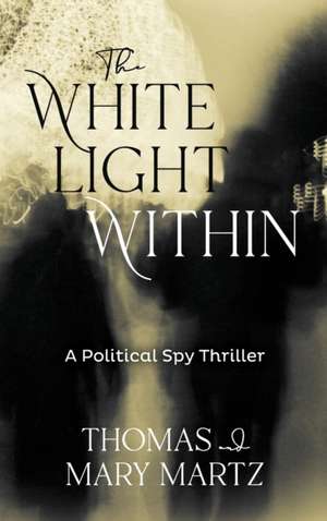 The White Light Within de Thomas Martz