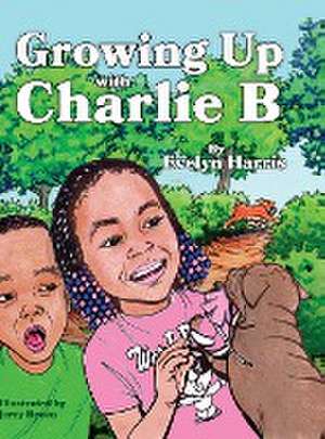 Growing Up with Charlie B de Evelyn Harris