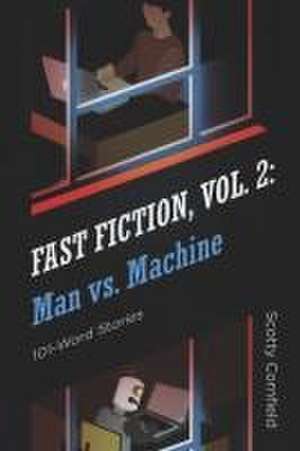 Fast Fiction, Vol. 2: Man vs. Machine: Volume 2 de Scotty Cornfield