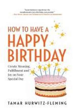 How to Have a Happy Birthday de Tamar Hurwitz-Fleming