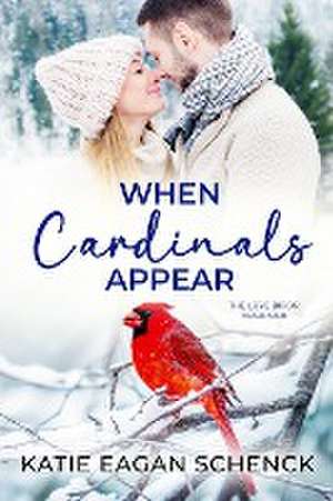 When Cardinals Appear de Katie Eagan Schenck