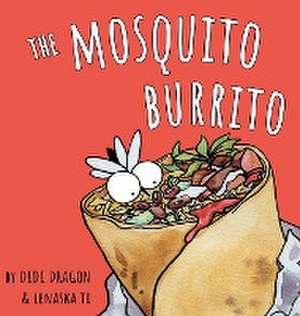 The Mosquito Burrito de Didi Dragon