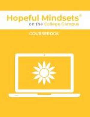 Hopeful Mindsets on the College Campus Coursebook de Kathryn Goetzke