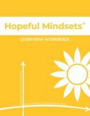 Hopeful Mindsets Overview Workbook de Kathryn Goetzke