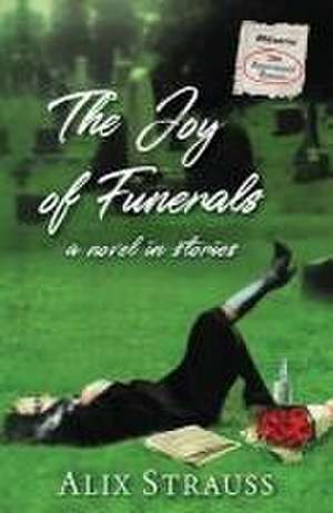 The Joy of Funerals de Alix Strauss