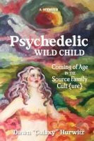 Psychedelic Wild Child de Dawn Hurwitz