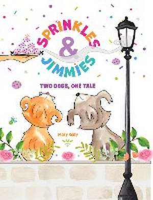 Sprinkles & Jimmies, Two Dogs, One Tale de Mary Kelly