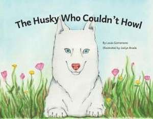 The Husky Who Couldn't Howl de Louie Garramone